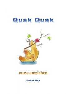 Baixar Quak Quak muss umziehen (Die Ente Quak Quak 5) (German Edition) pdf, epub, eBook