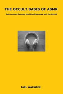 Baixar The Occult Basis of ASMR: Autonomous Sensory Meridian Response and the Occult (English Edition) pdf, epub, eBook