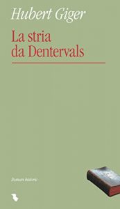 Baixar La stria da Dentervals – ein historischer Roman auf Rumantsch (sursilvan) pdf, epub, eBook