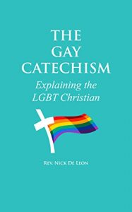 Baixar The Gay Catechism: Explaining the LGBT Christian (English Edition) pdf, epub, eBook