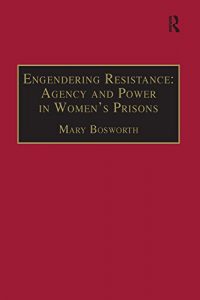 Baixar Engendering Resistance: Agency and Power in Women’s Prisons (Advances in Criminology) pdf, epub, eBook