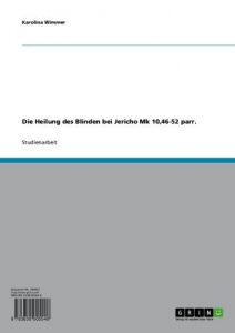 Baixar Die Heilung des Blinden bei Jericho Mk 10,46-52 parr. pdf, epub, eBook