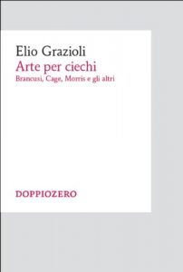 Baixar Arte per ciechi: Brancusi, Cage, Morris e gli altri pdf, epub, eBook