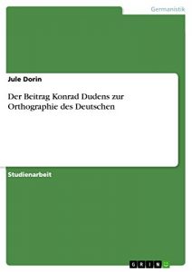 Baixar Der Beitrag Konrad Dudens zur Orthographie des Deutschen pdf, epub, eBook