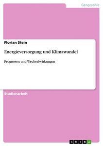 Baixar Energieversorgung und Klimawandel: Prognosen und Wechselwirkungen pdf, epub, eBook