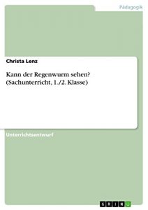 Baixar Kann der Regenwurm sehen? (Sachunterricht, 1./2. Klasse) pdf, epub, eBook