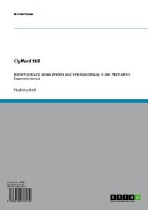 Baixar Clyfford Still: Die Entwicklung seines Werkes und eine Einordnung in den Abstrakten Expressionismus pdf, epub, eBook