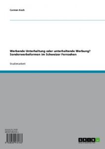 Baixar Werbende Unterhaltung oder unterhaltende Werbung? Sonderwerbeformen im Schweizer Fernsehen pdf, epub, eBook