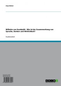 Baixar Wilhelm von Humboldt – Wie ist der Zusammenhang von Sprache, Denken und Wirklichkeit? pdf, epub, eBook