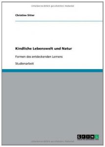 Baixar Kindliche Lebenswelt und Natur: Formen des entdeckenden Lernens pdf, epub, eBook