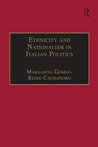 Baixar Ethnicity and Nationalism in Italian Politics: Inventing the Padania: Lega Nord and the Northern Question (Research in Migration and Ethnic Relations Series) pdf, epub, eBook