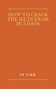 Baixar How to Crack the IELTS Exam in 5 Days (English Edition) pdf, epub, eBook