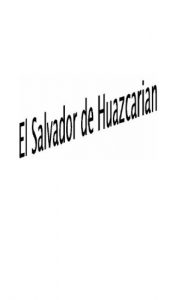 Baixar El Salvador del Huascarian (Capitulo 1: Una Nueva Aventura) (Spanish Edition) pdf, epub, eBook