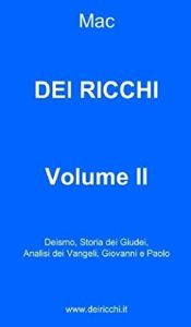 Baixar DEI RICCHI – VOLUME II: Deismo, Storia dei Giudei, Analisi dei Vangeli, Giovanni e Paolo (DEI RICCHI VOLUMI I-VI Vol. 2) (Italian Edition) pdf, epub, eBook