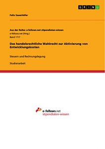 Baixar Das handelsrechtliche Wahlrecht zur Aktivierung von Entwicklungskosten: Steuern und Rechnungslegung (Aus der Reihe: e-fellows.net stipendiaten-wissen) pdf, epub, eBook