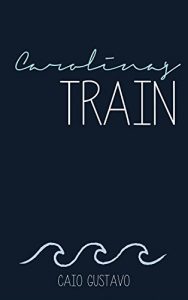 Baixar Carolina’s train: O trem de Carolina (tale) (English Edition) pdf, epub, eBook