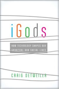 Baixar iGods: How Technology Shapes Our Spiritual and Social Lives pdf, epub, eBook