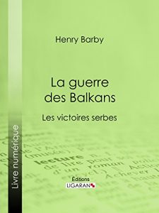Baixar La guerre des Balkans: Les victoires serbes (French Edition) pdf, epub, eBook