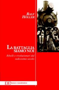 Baixar La battaglia siamo noi. Ribelli e rivoluzionari del XX secolo (Italian Edition) pdf, epub, eBook