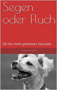 Baixar Segen oder Fluch: Oh Du mein geliebtes Haustier (German Edition) pdf, epub, eBook