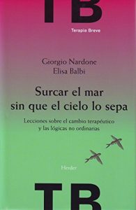 Baixar Surcar el mar sin que el cielo lo sepa: Lecciones sobre el cambio terapeutico y las logicas no ordinarias (Terapia Breve) (Spanish Edition) pdf, epub, eBook