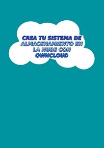 Baixar CREA TU PROPIO SISTEMA DE ALMACENAMIENTO EN LA NUBE (Spanish Edition) pdf, epub, eBook