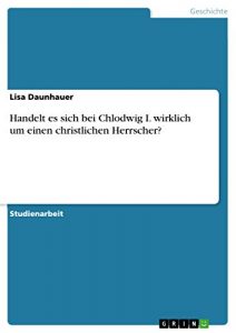 Baixar Handelt es sich bei Chlodwig I. wirklich um einen christlichen Herrscher? pdf, epub, eBook
