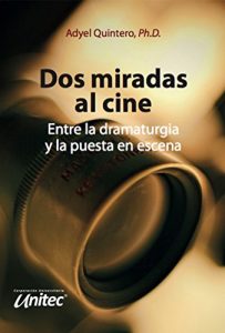 Baixar Dos miradas al cine: Entre la dramaturgia y la puesta en escena (Spanish Edition) pdf, epub, eBook
