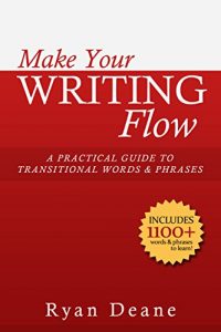 Baixar Make Your Writing Flow: A Practical Guide to Transitional Words and Phrases (English Edition) pdf, epub, eBook