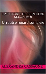 Baixar LA THEORIE DU BIEN ETRE SELON MOI: Un autre regard sur la vie (French Edition) pdf, epub, eBook
