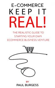 Baixar E-commerce – Keep It Real!: The realistic guide to starting your own ecommerce business venture (English Edition) pdf, epub, eBook