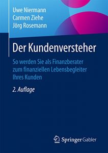 Baixar Der Kundenversteher: So werden Sie als Finanzberater zum finanziellen Lebensbegleiter Ihres Kunden pdf, epub, eBook
