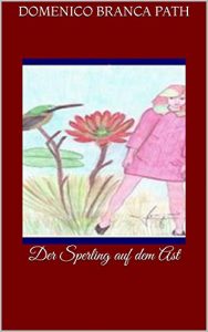 Baixar Der Sperling auf dem Ast (Der Sperling und die Fee 6) (German Edition) pdf, epub, eBook