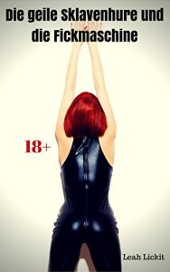 Baixar Die geile Sklavenhure und die Fickmaschine: BDSM-Story pdf, epub, eBook