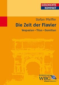 Baixar Die Zeit der Flavier: Vespasian – Titus – Domitian (Geschichte Kompakt) (German Edition) pdf, epub, eBook