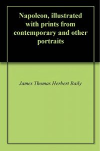 Baixar Napoleon, illustrated with prints from contemporary and other portraits (French Edition) pdf, epub, eBook