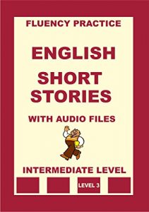 Baixar English, Short Stories with Audio Files, Intermediate Level (English Fluency Practice, Intermediate Level Book 4) (English Edition) pdf, epub, eBook