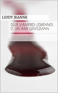 Baixar Deux Vampires Lesbiennes Et Un Ami Gentleman (French Edition) pdf, epub, eBook