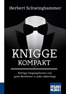 Baixar Knigge kompakt: Richtige Umgangsformen und gutes Benehmen in jeder Lebenslage. Kompakt-Ratgeber (German Edition) pdf, epub, eBook
