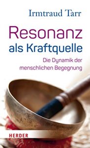 Baixar Resonanz als Kraftquelle: Die Dynamik der menschlichen Begegnung pdf, epub, eBook