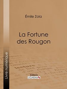 Baixar La Fortune des Rougon (French Edition) pdf, epub, eBook