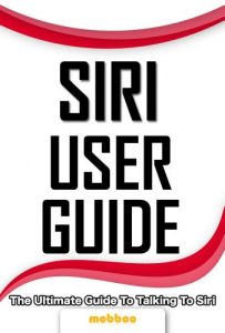 Baixar Siri User Guide: The Ultimate Guide To Talking To Siri for the iPhone 4S. (English Edition) pdf, epub, eBook