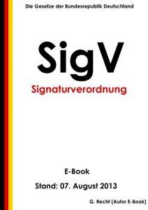Baixar Verordnung zur elektronischen Signatur (Signaturverordnung – SigV) – E-Book – Stand: 07. August 2013 (German Edition) pdf, epub, eBook