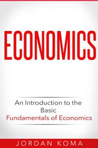 Baixar Economics: An Introduction to the Basic Fundamentals of Economics (English Edition) pdf, epub, eBook