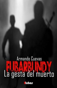 Baixar FUBARBUNDY (II): LA GESTA DEL MUERTO (Spanish Edition) pdf, epub, eBook