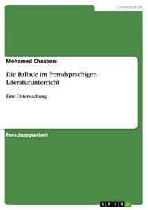 Baixar Die Ballade im fremdsprachigen Literaturunterricht: Eine Untersuchung pdf, epub, eBook