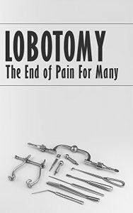 Baixar Lobotomy: The End of Pain For Many (English Edition) pdf, epub, eBook