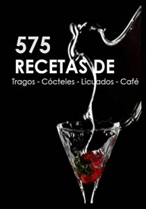 Baixar 575 Recetas De Tragos, Cocteles, Licuados, Cafe (Spanish Edition) pdf, epub, eBook