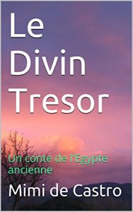 Baixar Le Divin Tresor: Un conte de l’Egypte ancienne (French Edition) pdf, epub, eBook
