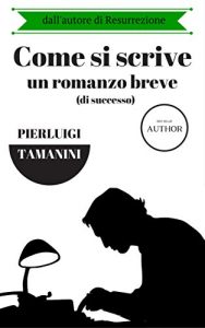 Baixar Come si scrive un romanzo breve di successo: come scrivere un romanzo, come si scrive, come pubblicare e autopubblicarsi, self-publishing, autopubblicazione, … editrice, bozze, editing) (Italian Edition) pdf, epub, eBook